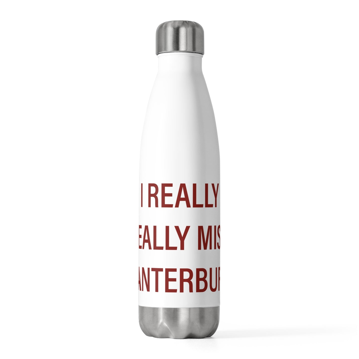 I Really Really Miss Canterbury 20oz Insulated Bottle
