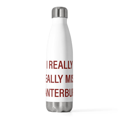 I Really Really Miss Canterbury 20oz Insulated Bottle