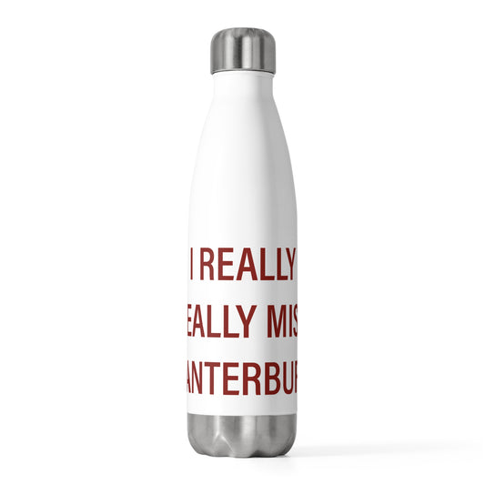 I Really Really Miss Canterbury 20oz Insulated Bottle