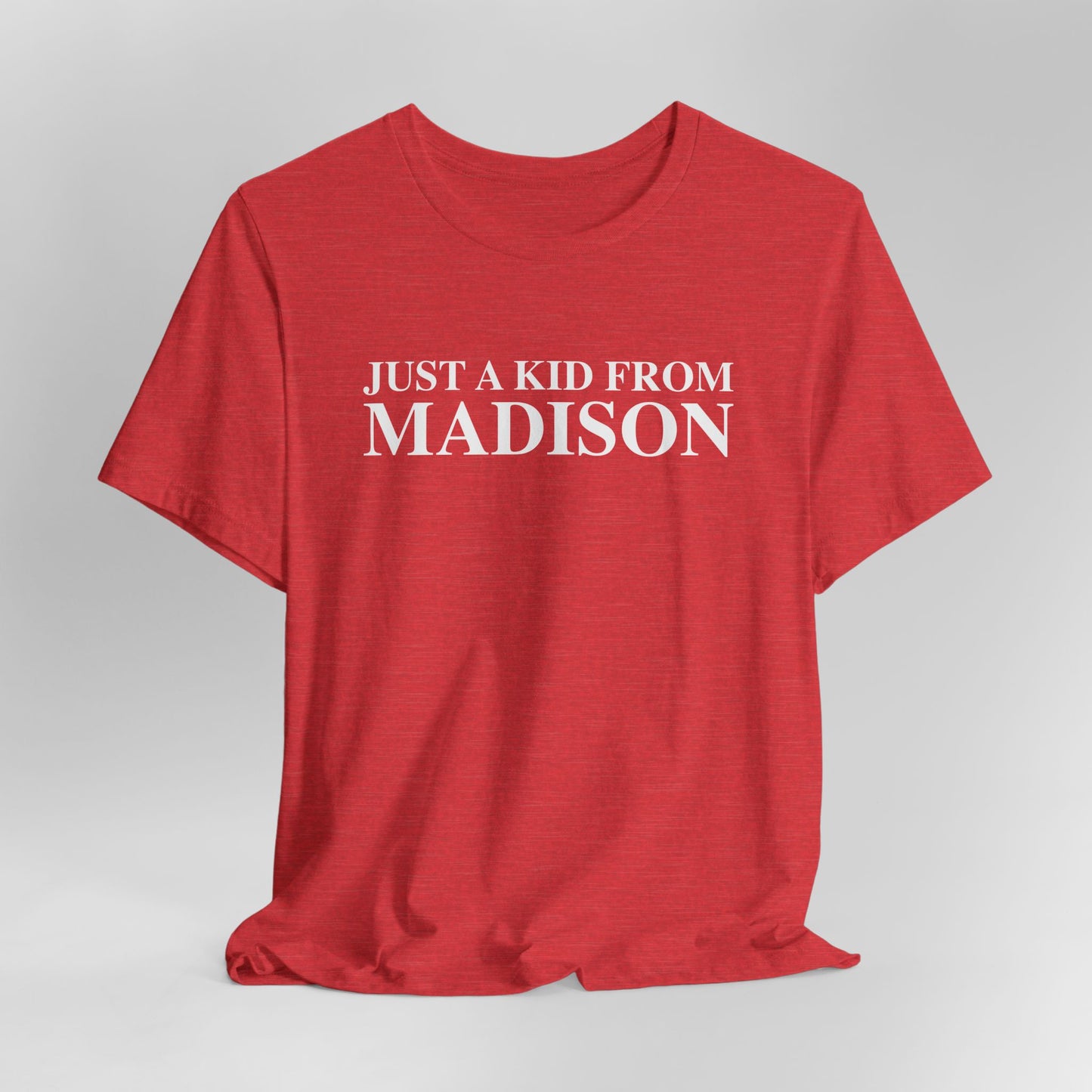 Just a kid from Madison Unisex Jersey Short Sleeve T-Shirt