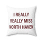 I Really Really Miss North Haven Polyester Square Pillow
