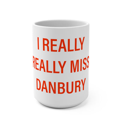I Really Really Miss Danbury Mug 15oz