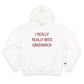 I Really Really Miss Greenwich Champion Hoodie