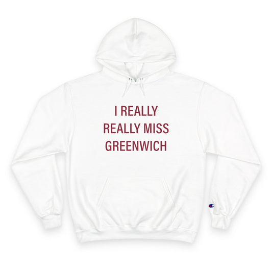 I Really Really Miss Greenwich Champion Hoodie