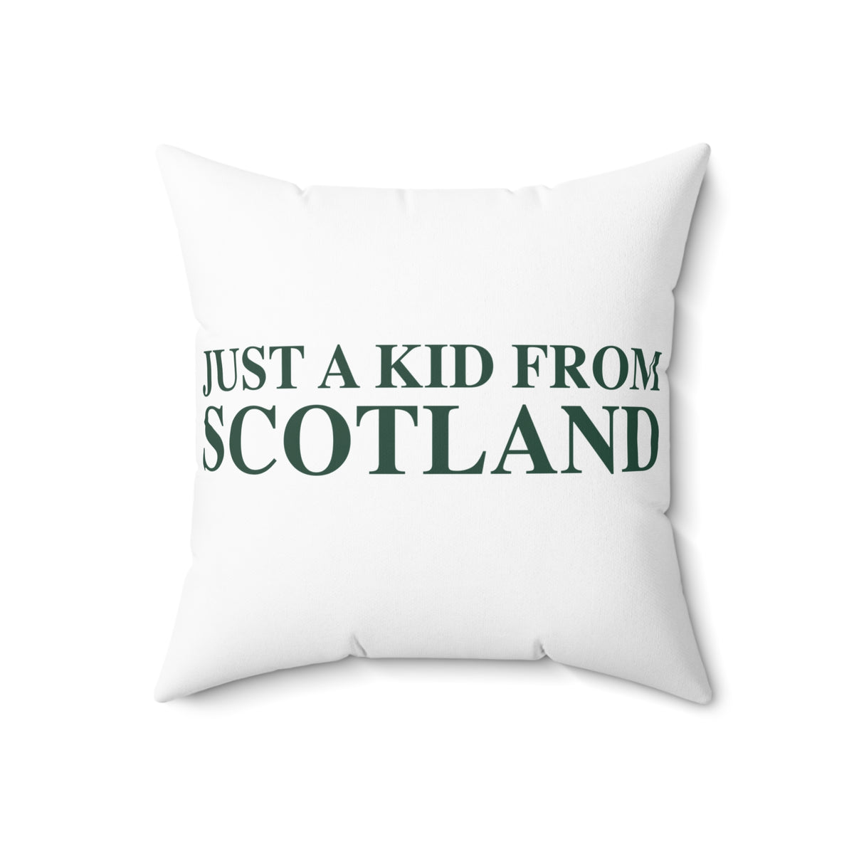Just a kid from Scotland Spun Polyester Square Pillow