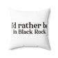 I’d rather be in Black Rock  Spun Polyester Square Pillow