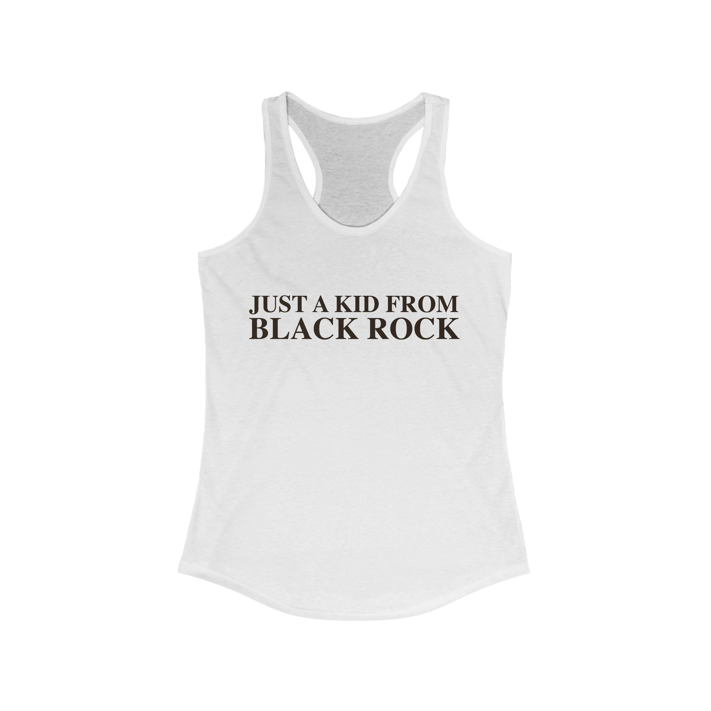 Just a kid from Black Rock Women's Ideal Racerback Tank