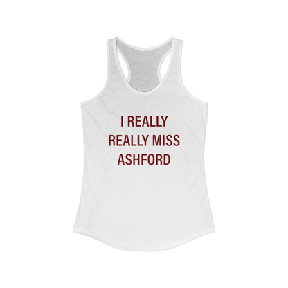 I Really Really Miss Ashford Women's Ideal Racerback Tank Top