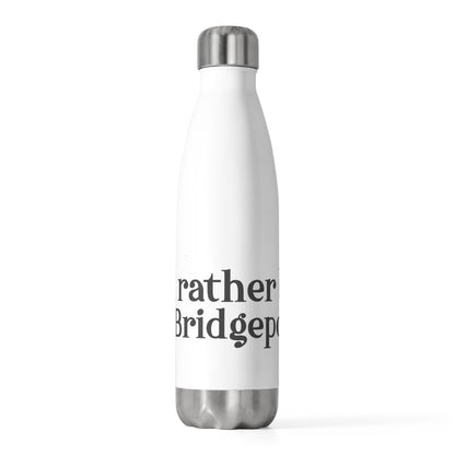 I’d rather be in Bridgeport 20oz Insulated Bottle