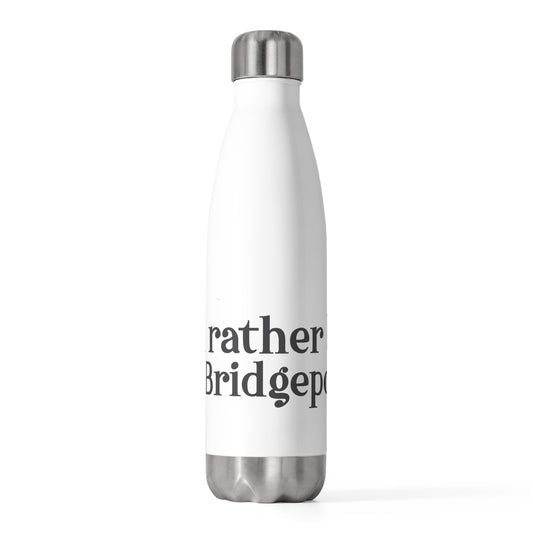 I’d rather be in Bridgeport 20oz Insulated Bottle