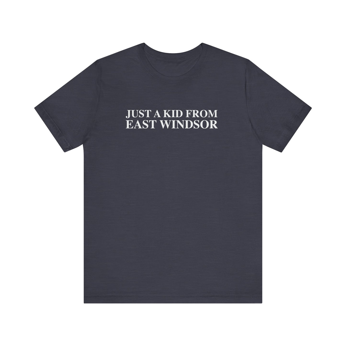 Just a kid from East Windsor Unisex Jersey Short Sleeve T-Shirt