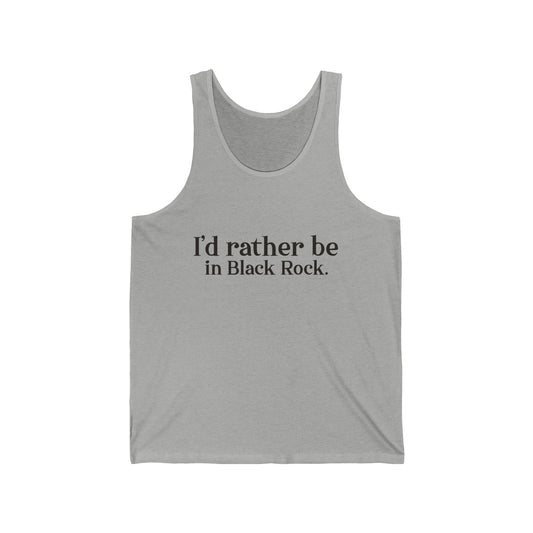 I'd rather be in Black Rock. Unisex Jersey Tank