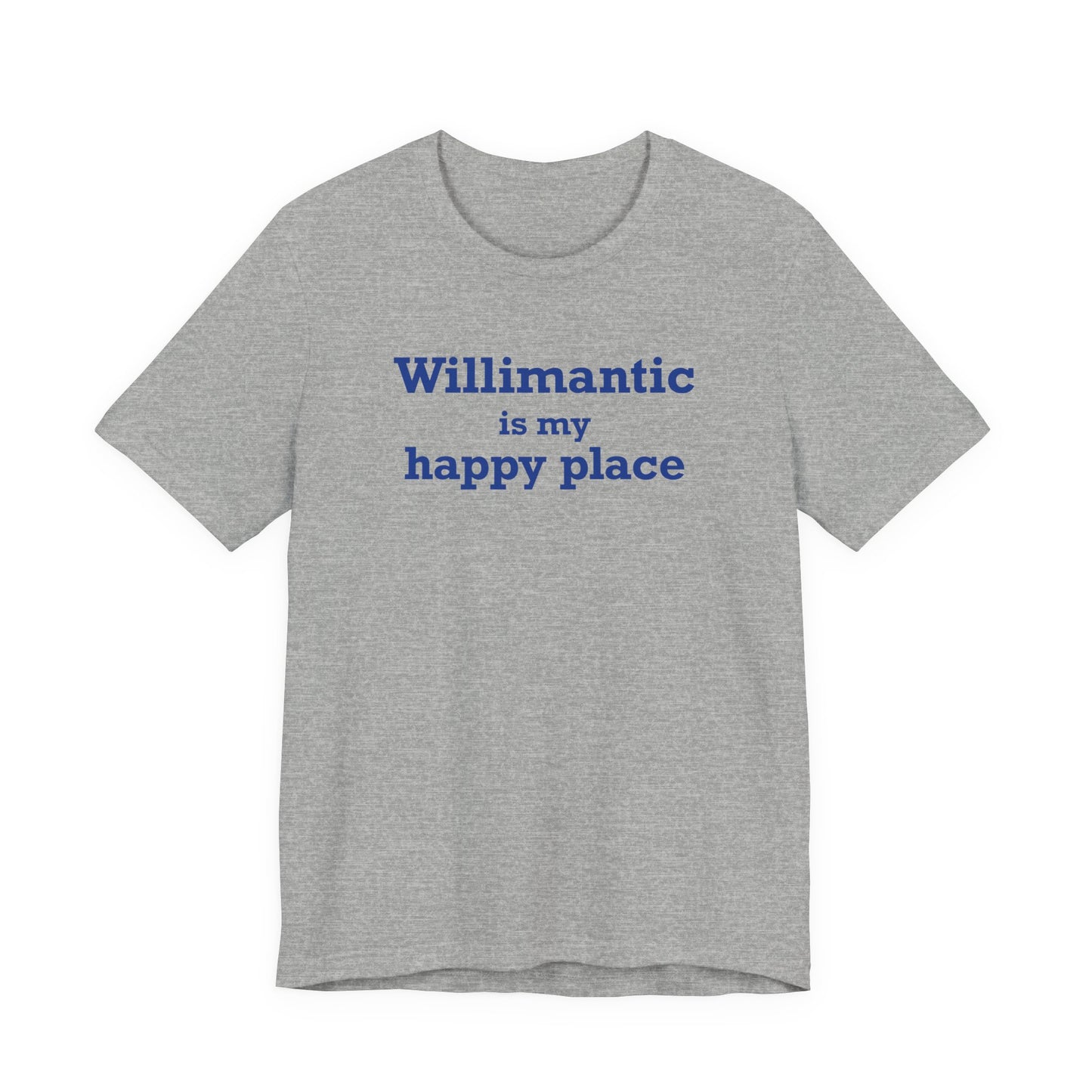 Willimantic is My Happy Place Unisex Jersey Short Sleeve T-Shirt