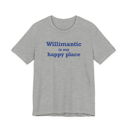 Willimantic is My Happy Place Unisex Jersey Short Sleeve T-Shirt