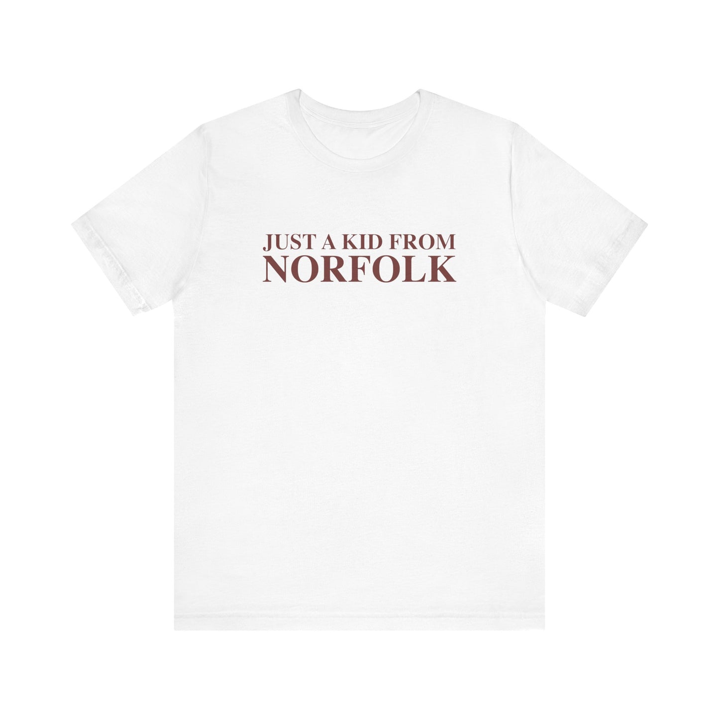 Just a kid from Norfolk Unisex Jersey Short Sleeve T-Shirt