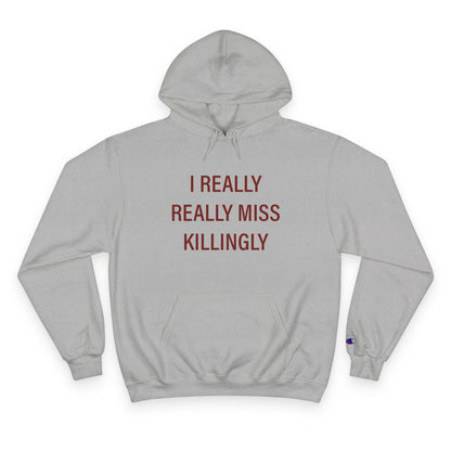 I Really Really Miss Killingly Champion Hoodie
