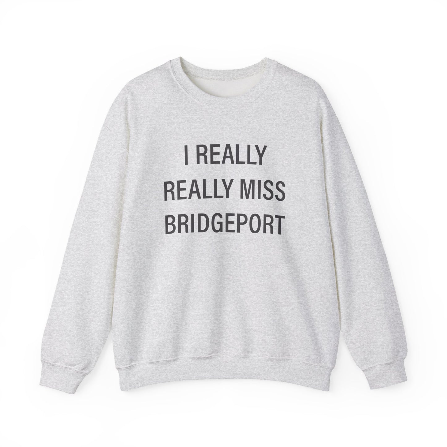 I Really Really Miss Bridgeport Unisex Heavy Blend™ Crewneck Sweatshirt