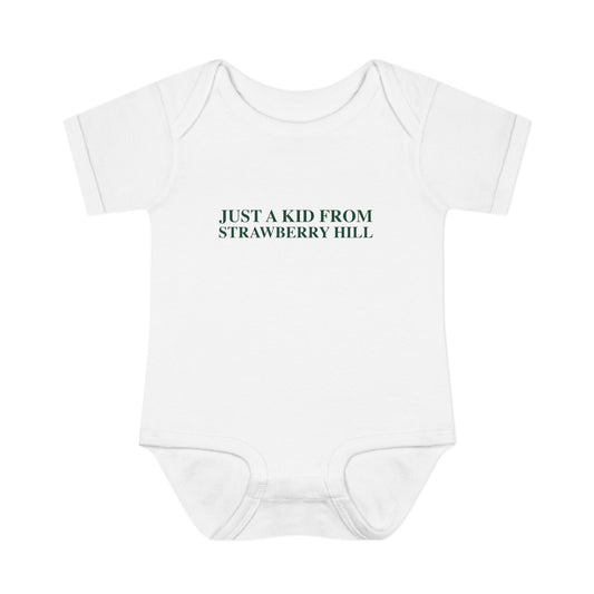 Just a kid from Strawberry Hill Infant Baby Rib Bodysuit