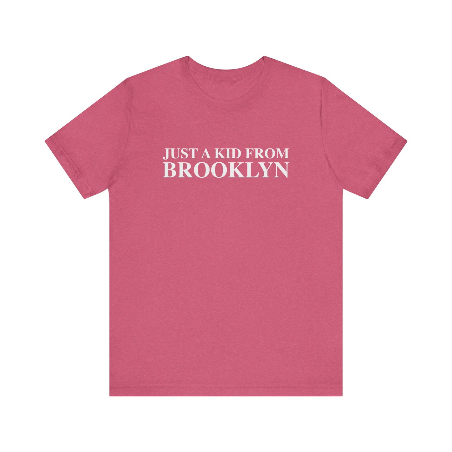 Just a kid from Brooklyn Unisex Jersey Short Sleeve T-Shirt