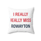 I Really Really Miss Rowayton Spun Polyester Square Pillow