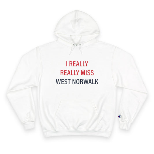 I Really Really Miss  West Norwalk Champion Hoodie