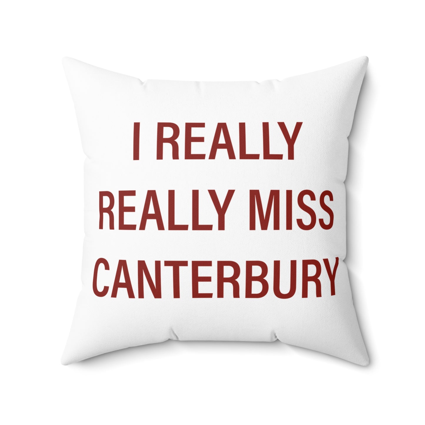 I Really Really Miss Canterbury Spun Polyester Square Pillow