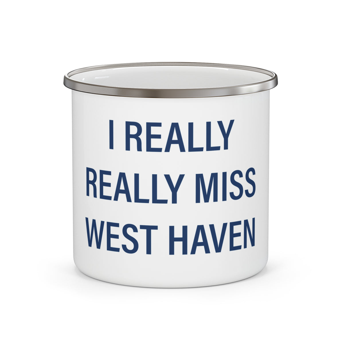 I Really Really Miss West Haven Enamel Camping Mug