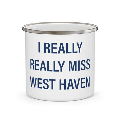 I Really Really Miss West Haven Enamel Camping Mug
