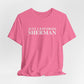 Just a kid from Sherman Unisex Jersey Short Sleeve T-Shirt