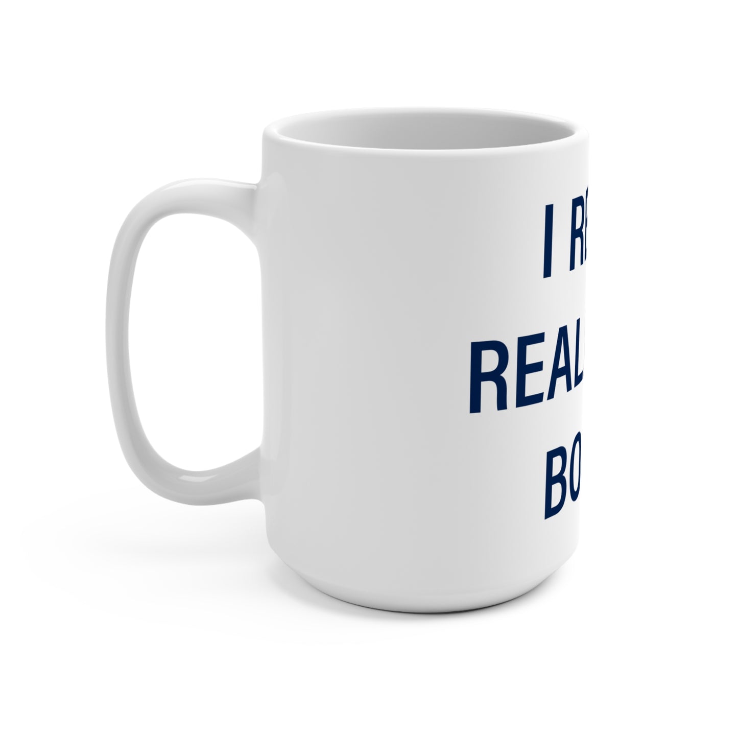 I Really Really Miss Bolton Mug 15oz