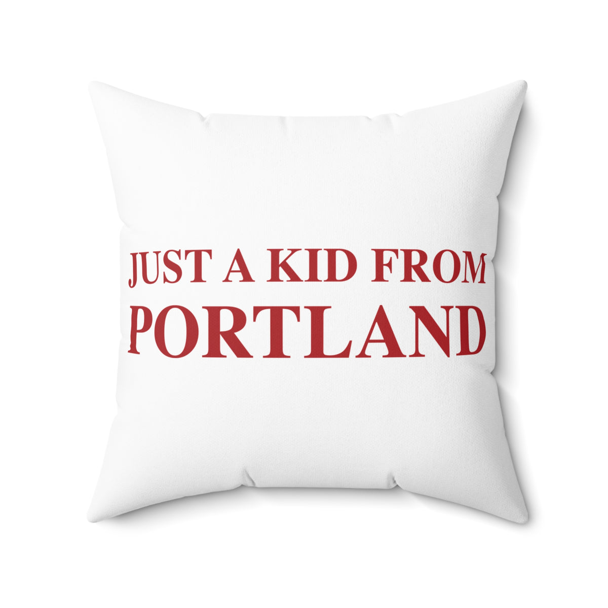 Just a kid from Portland Spun Polyester Square Pillow