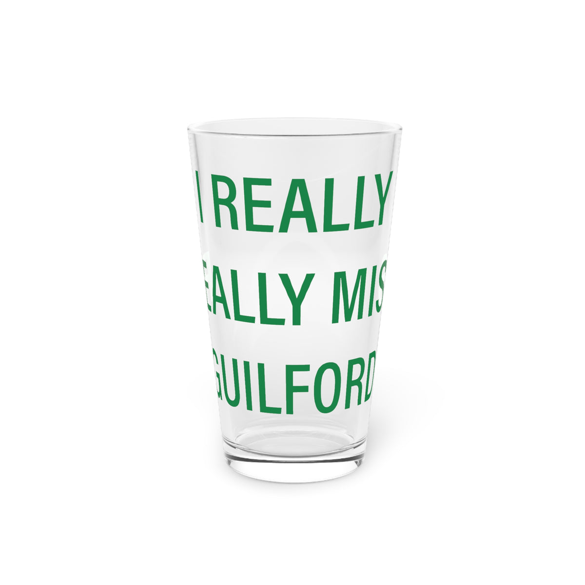 I Really Really Miss Guilford Pint Glass, 16oz