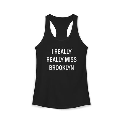 I Really Really Miss Brooklyn Women's Ideal Racerback Tank Top