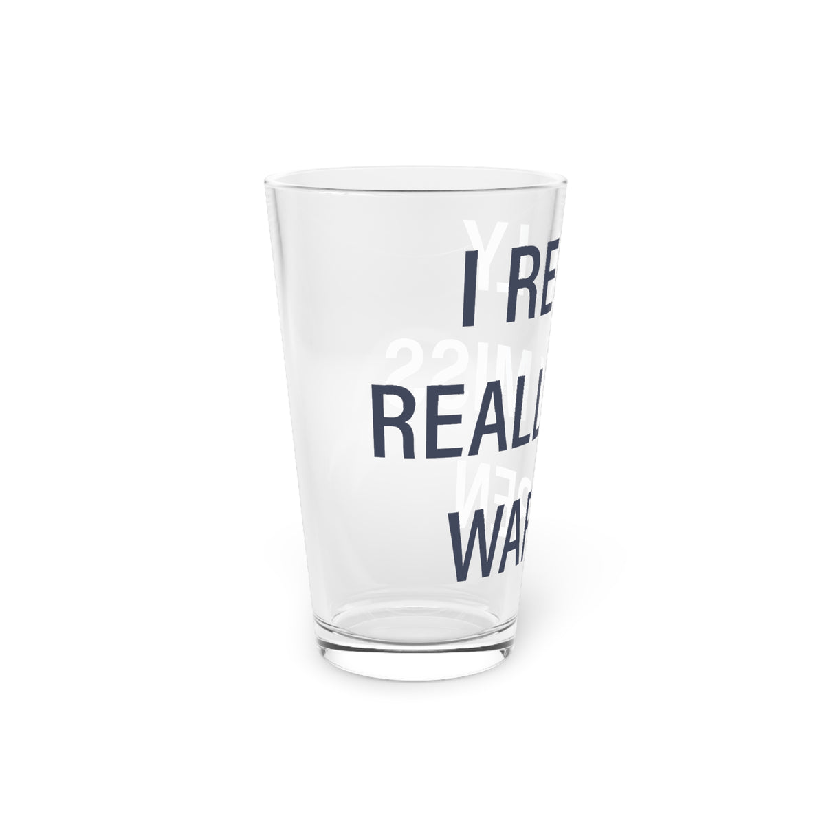 I Really Really Miss Warren Pint Glass, 16oz