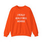 I Really Really Miss Monroe Unisex Heavy Blend™ Crewneck Sweatshirt