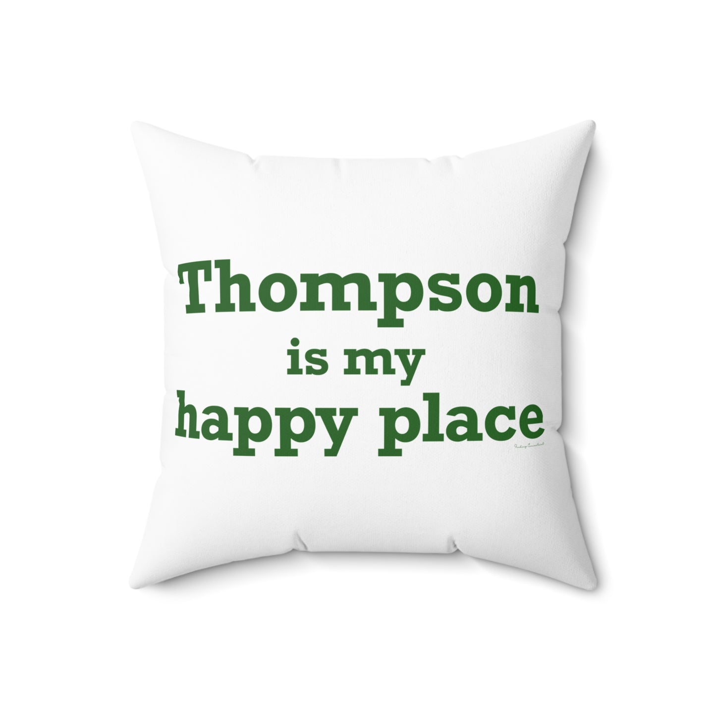 Thompson Is My Happy Place Spun Polyester Square Pillow