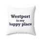 Westport Is My Happy Place Spun Polyester Square Pillow