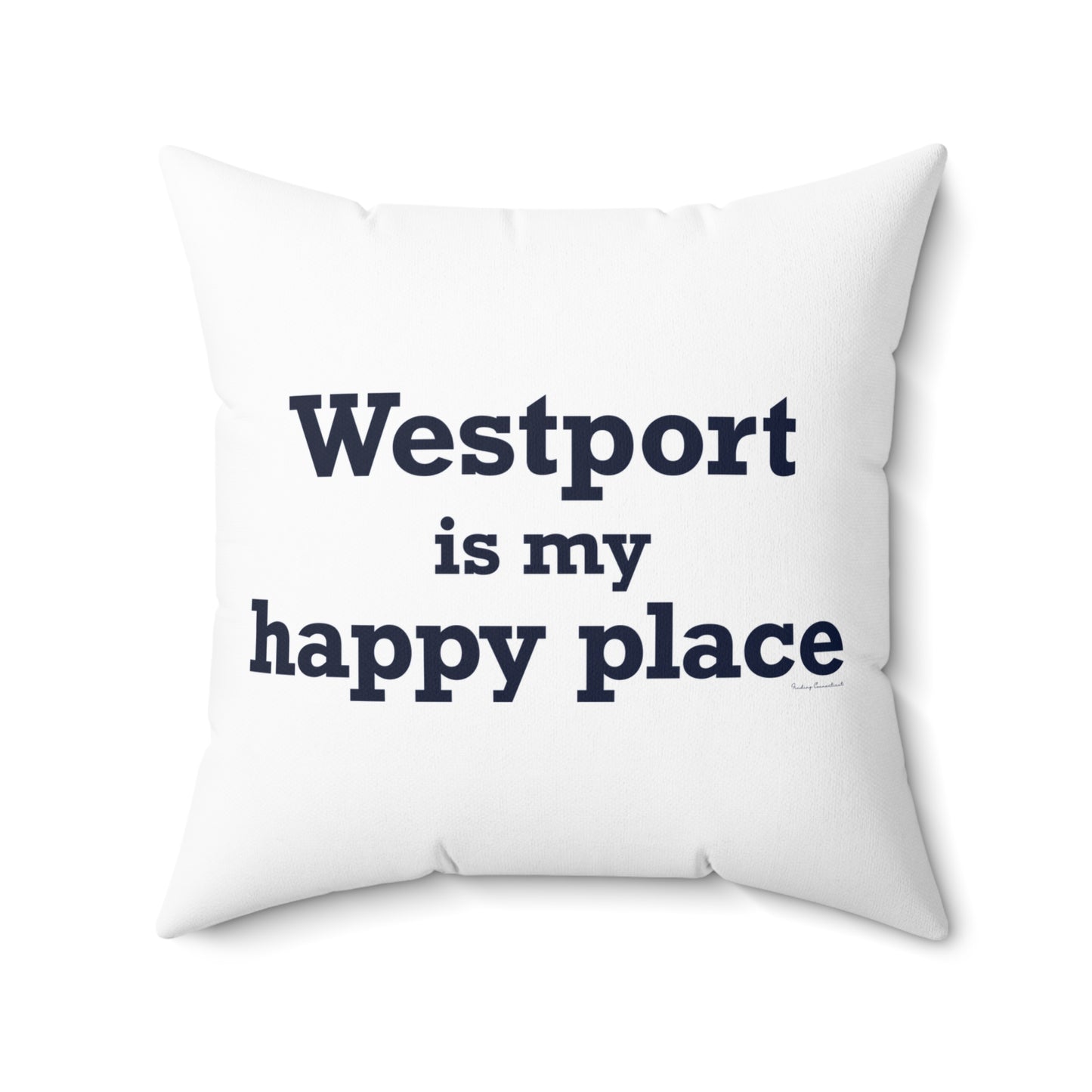 Westport Is My Happy Place Spun Polyester Square Pillow