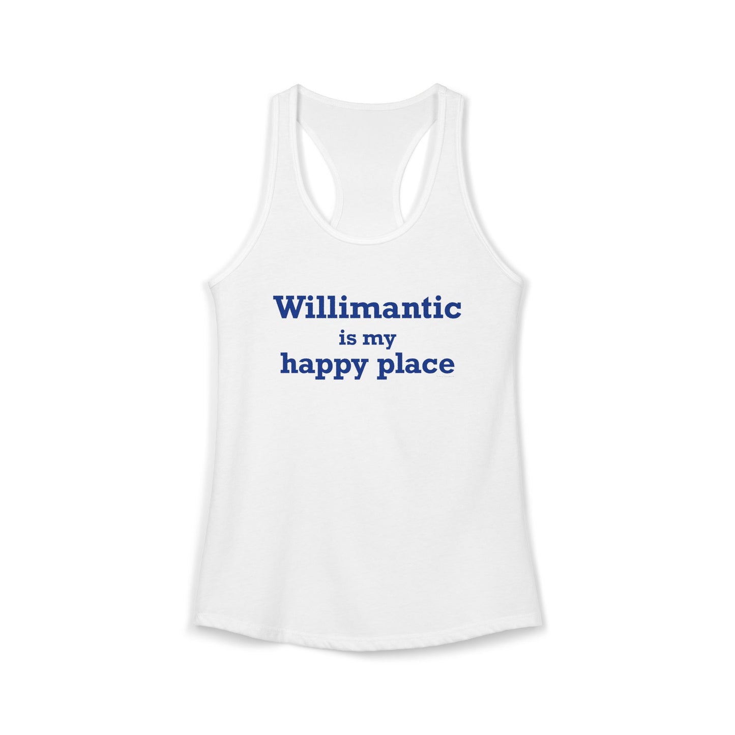 Willimantic is My Happy Place Women's Ideal Racerback Tank Top