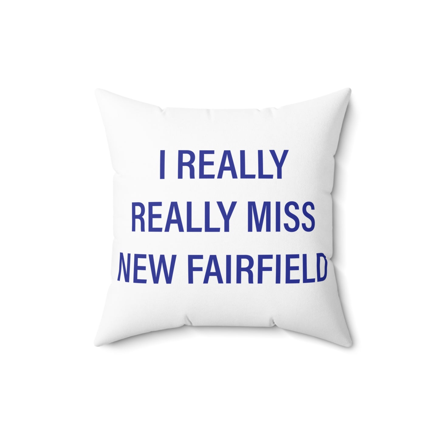 I Really Really Miss New Fairfield Spun Polyester Square Pillow