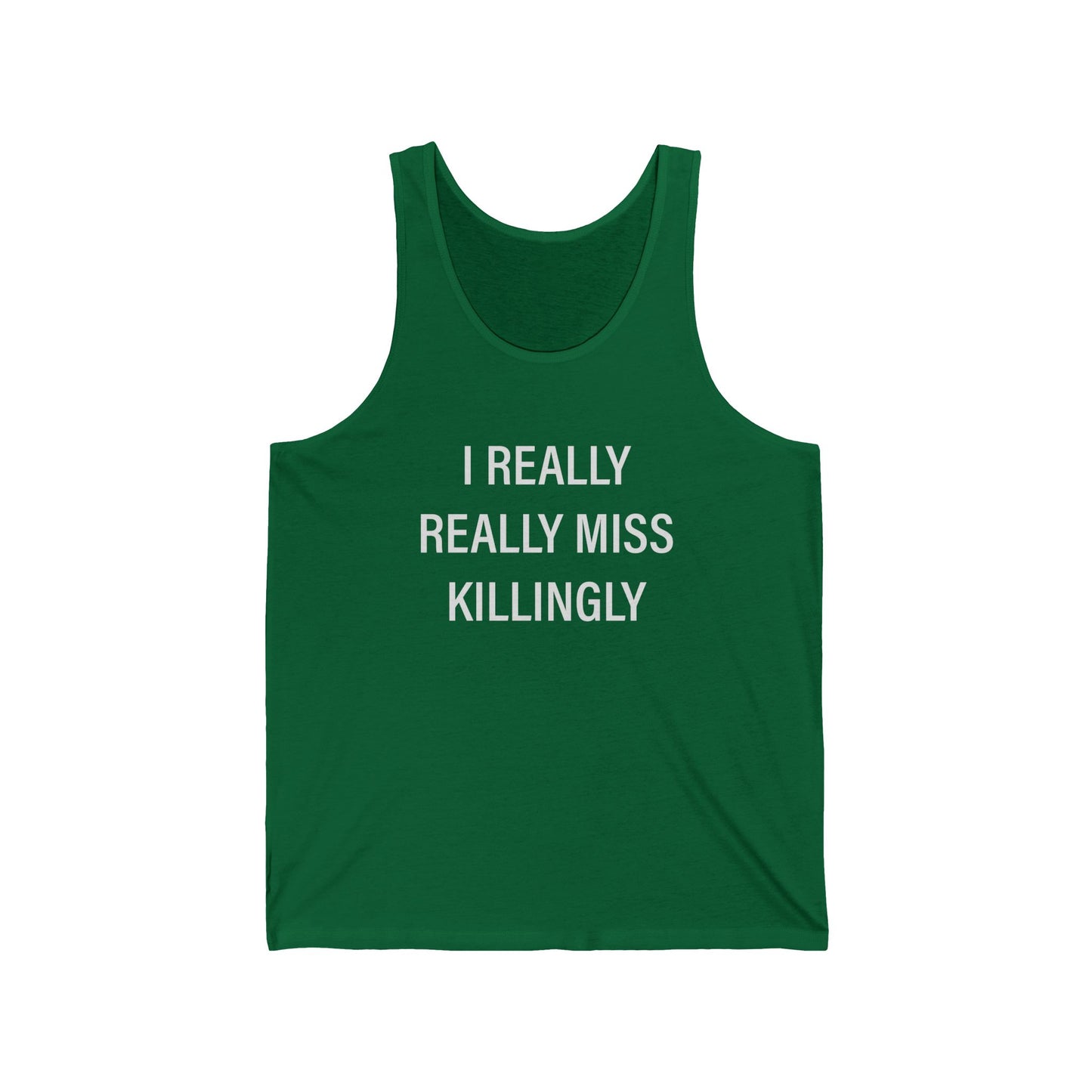 I Really Really Miss Killingly Unisex Jersey Tank Top