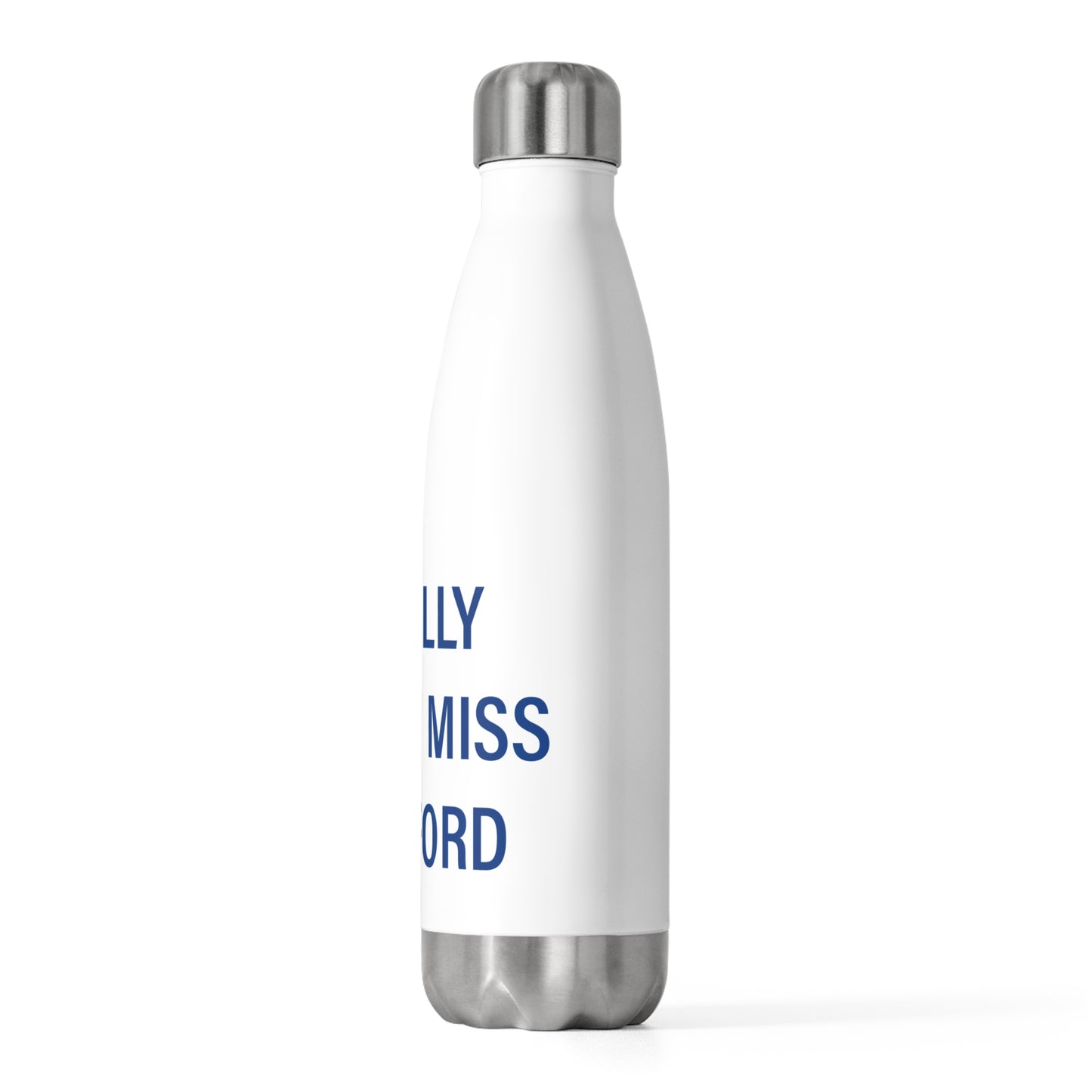 I Really Really Miss Stafford 20oz Insulated Bottle