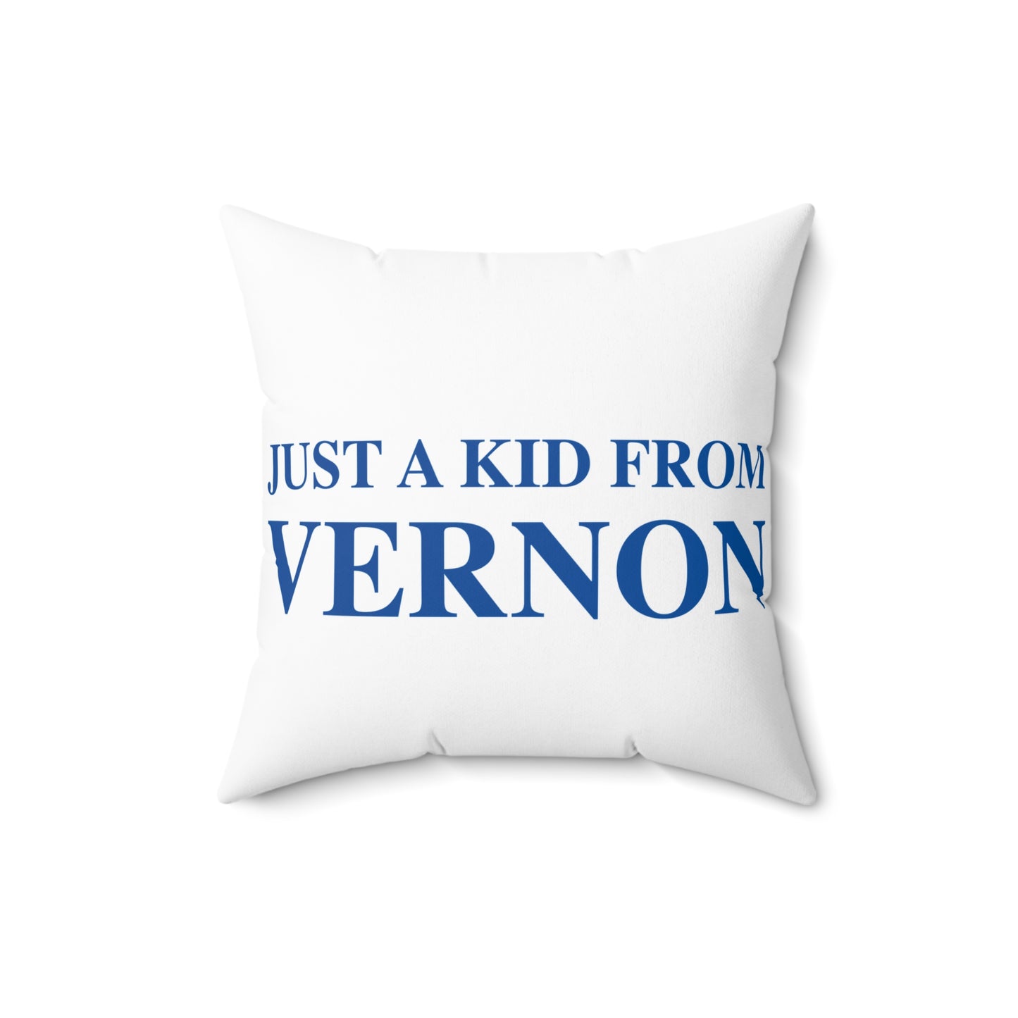 Just a kid from Vernon Spun Polyester Square Pillow