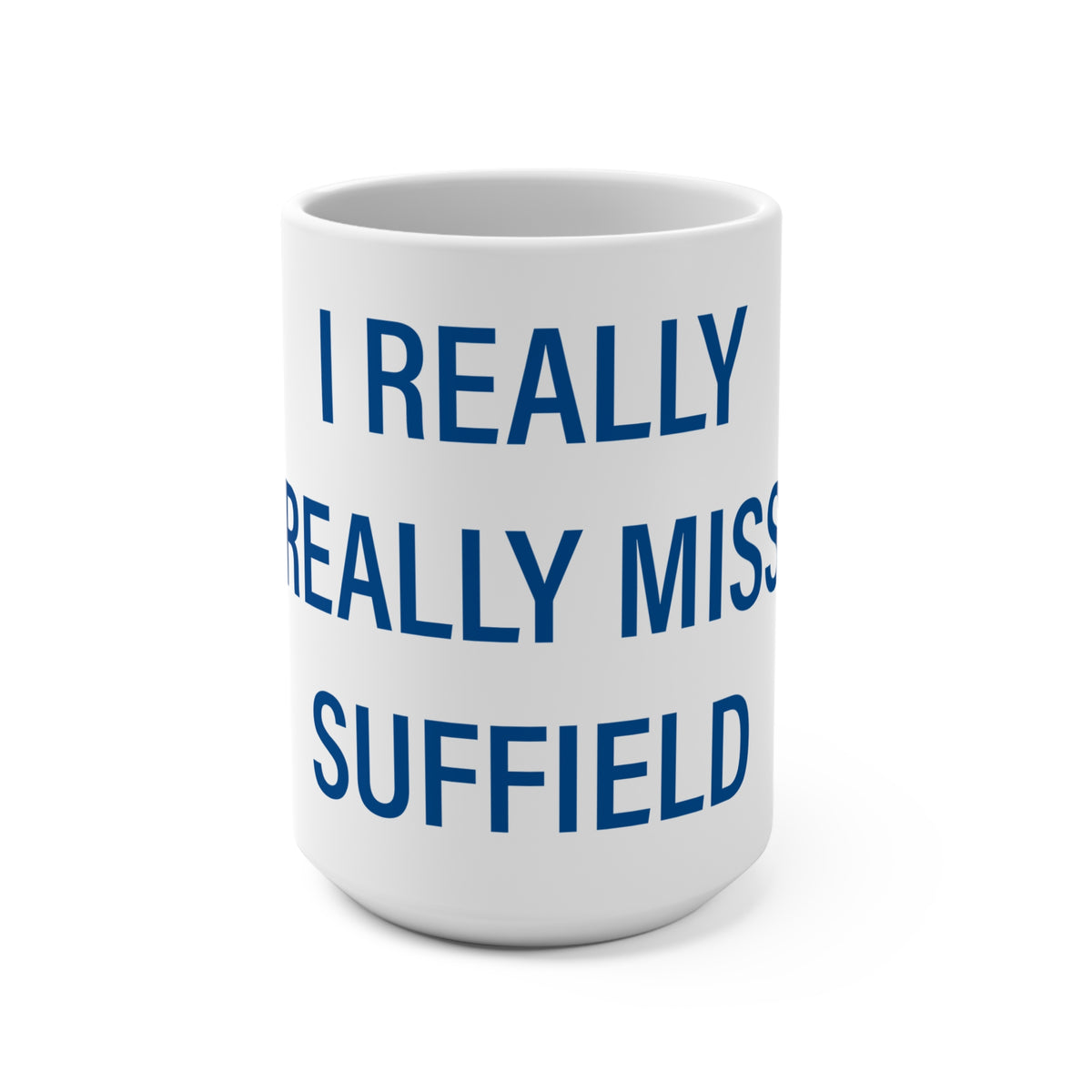 I Really Really Miss Suffield  Mug 15oz