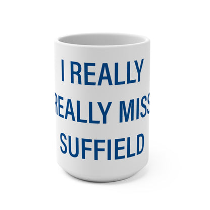 I Really Really Miss Suffield  Mug 15oz
