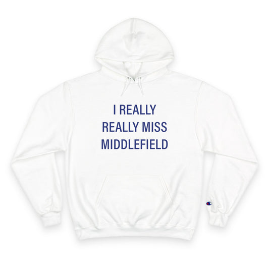 I Really Really Miss Middlefield Champion Hoodie