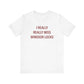 I Really Really Miss Windsor Locks Unisex Jersey Short Sleeve T-Shirt