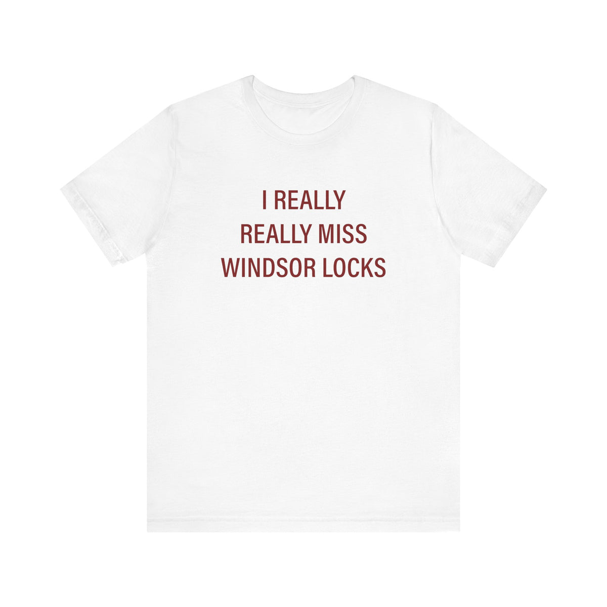 I Really Really Miss Windsor Locks Unisex Jersey Short Sleeve T-Shirt