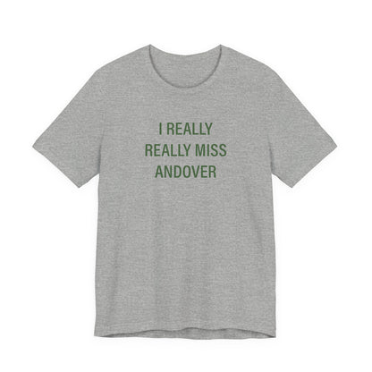 I Really Really Miss Andover Unisex Jersey Short Sleeve T-Shirt