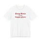 Deep River is My Happy Place Unisex Jersey Short Sleeve T-Shirt